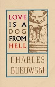 Love is a Dog From Hell - Charles Bukowski, HarperCollins Publishers Inc 1