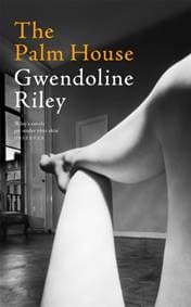 The Palm House - Gwendoline Riley, Pan Macmillan
