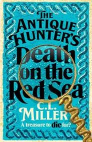 The Antique Hunters: Death on the Red Sea - C L Miller, Pan Macmillan