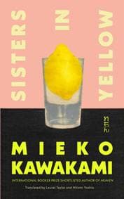 Sisters in Yellow - Mieko Kawakami, Pan Macmillan 1