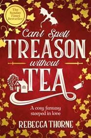 Cant Spell Treason Without Tea - Rebecca Thorne, Pan Macmillan 1