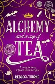 Alchemy and a Cup of Tea - Rebecca Thorne, Pan Macmillan 1