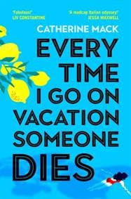 Every Time I Go on Vacation, Someone Dies - Catherine Mack, Pan Macmillan