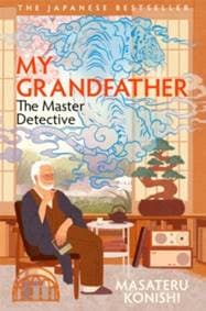 My Grandfather, the Master Detective - Masateru Konishi, Pan Macmillan 1