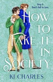How to Fake It in Society - KJ Charles, Pan Macmillan 1