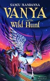 Vanya and the Wild Hunt - Sangu Mandanna, Pan Macmillan