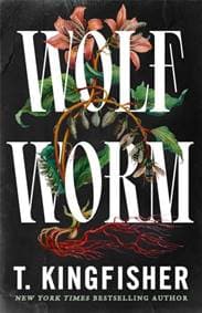 Wolf Worm - T. Kingfisher, Pan Macmillan 1