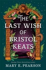 The Last Wish of Bristol Keats - Mary E. Pearson, Pan Macmillan