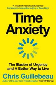 Time Anxiety - Chris Guillebeau, Pan Macmillan 1