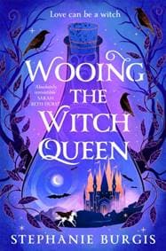 Wooing the Witch Queen - Stephanie Burgis, Pan Macmillan