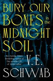 Bury Our Bones in the Midnight Soil - V. E. Schwab, Pan Macmillan 1