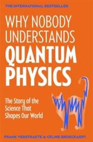 Why Nobody Understands Quantum Physics - Frank Verstraete, Celine Broeckaert, Pan Macmillan