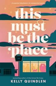 This Must Be the Place - Kelly Quindlen, Pan Macmillan