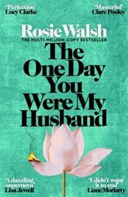The One Day You Were My Husband - Rosie Walsh, Pan Macmillan 1