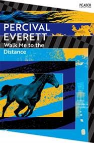 Walk Me to the Distance - Percival Everett, Picador 1
