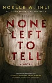 None Left To Tell - Noelle W. Ihli, Pan Macmillan 1