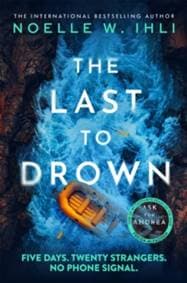 The Last to Drown - Noelle W. Ihli, Pan Macmillan 1