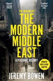 The Making of the Modern Middle East - Jeremy Bowen, Pan Macmillan