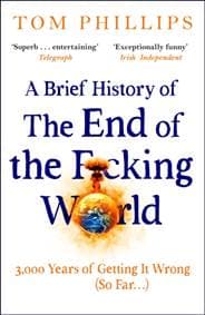 A Brief History of the End of the Fcking World - Tom Phillips, Headline Publishing Group