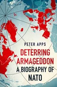 Deterring Armageddon: A Biography of NATO - Peter Apps, Headline Publishing Group