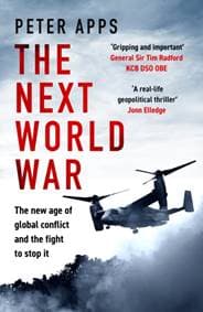 The Next World War: The new age of global conflict and the fight to stop it - Peter Apps, Headline Publishing Group