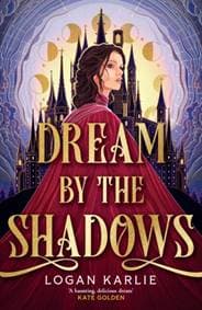 Dream by the Shadows - Logan Karlie, Headline Publishing Group