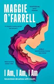 I Am, I Am, I Am: Seventeen Brushes With Death - Maggie O'Farrell, Headline Publishing Group 1