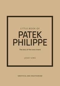 Little Book of Patek Philippe - Josh Sims, Headline Publishing Group