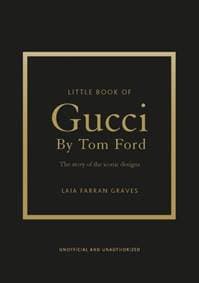Little Book of Gucci by Tom Ford - Laia Farran Graves, Headline Publishing Group