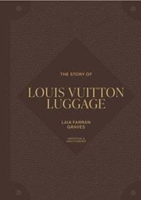 The Story of Louis Vuitton Luggage - Laia Farran Graves, Headline Publishing Group 1