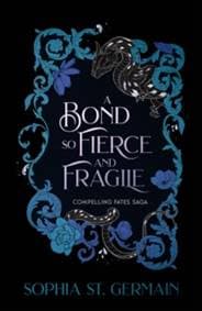 A Bond so Fierce and Fragile - Sophia St. Germain, Headline Eternal