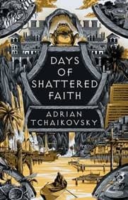 Days of Shattered Faith - Adrian Tchaikovsky, Head of Zeus