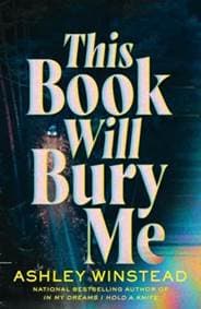 This Book Will Bury Me - Ashley Winstead, Bloomsbury Publishing PLC 1