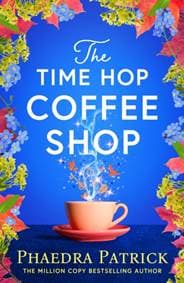The Time Hop Coffee Shop - Phaedra Patrick, Bloomsbury Publishing PLC 1