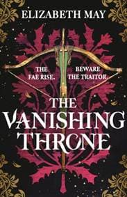 The Vanishing Throne - Elizabeth May, Bloomsbury Publishing PLC