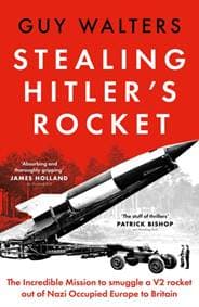 Stealing Hitler's Rocket - Guy Walters, Bloomsbury Publishing (UK)