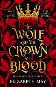 The Wolf and the Crown of Blood - Elizabeth May, Bloomsbury Publishing (UK)