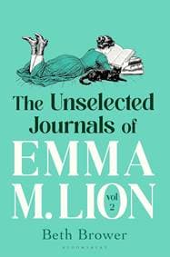 The Unselected Journals of Emma M. Lion, vol. 2 - Beth Brower, Bloomsbury Publishing PLC 1