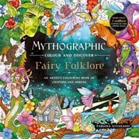 Mythographic Colour and Discover: Fairy Folklore - Fabiana Attanasio, Pan Macmillan 1