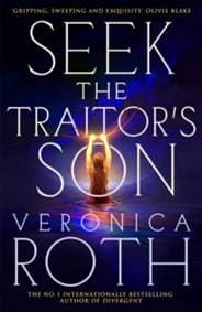 Seek The Traitor's Son - Veronica Roth, Pan Macmillan