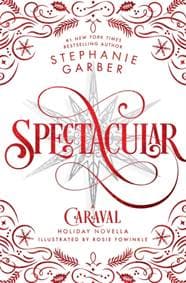 Spectacular - Stephanie Garber, Flatiron Books