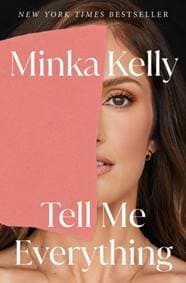 Tell Me Everything - Minka Kelly, Henry Holt & Co