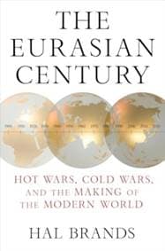 The Eurasian Century - Hal (Johns Hopkins-SAIS) Brands, WW Norton & Co