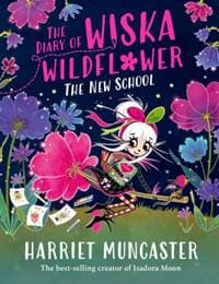 The Diary of Wiska Wildflower: The New School (From the creator of Isadora Moon, Harriet Muncaster) - Harriet Muncaster, Oxford University Press