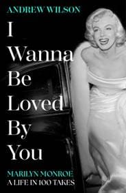 I Wanna Be Loved By You - Andrew Wilson, Simon & Schuster Ltd 1