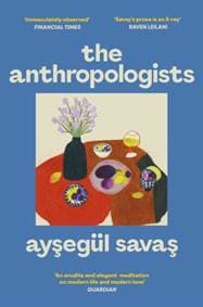 The Anthropologists - Aysegul Savas, Simon & Schuster Ltd 1