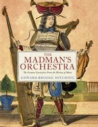 The Madmans Orchestra - Edward Brooke-Hitching, Simon & Schuster Ltd 1