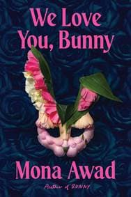We Love You, Bunny - Mona Awad, Scribner UK 1