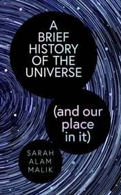 A Brief History of the Universe (and our place in it) - Sarah Alam Malik, Simon & Schuster Ltd