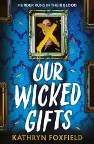 Our Wicked Gifts - Kathryn Foxfield, Simon & Schuster Ltd